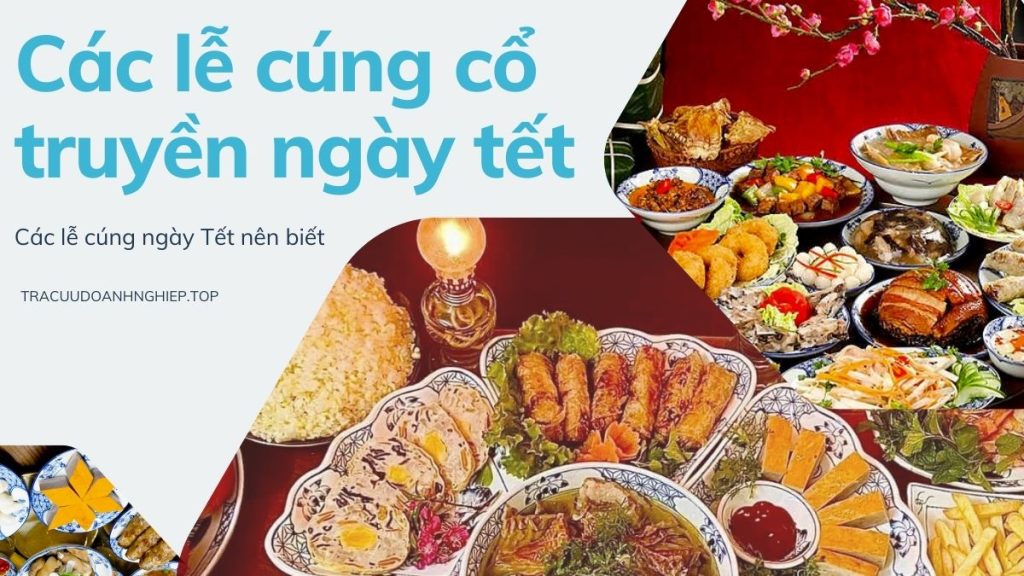 Các lễ cúng ngày Tết truyền thống của người Việt Nam nên biết