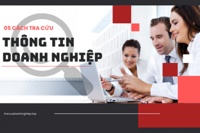 Mách Bạn 05 Cách Tra Cứu Thông Tin Công Ty Đầy Đủ Nhất