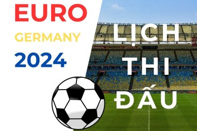 Lịch thi đấu EURO 2024 cập nhật mới nhất